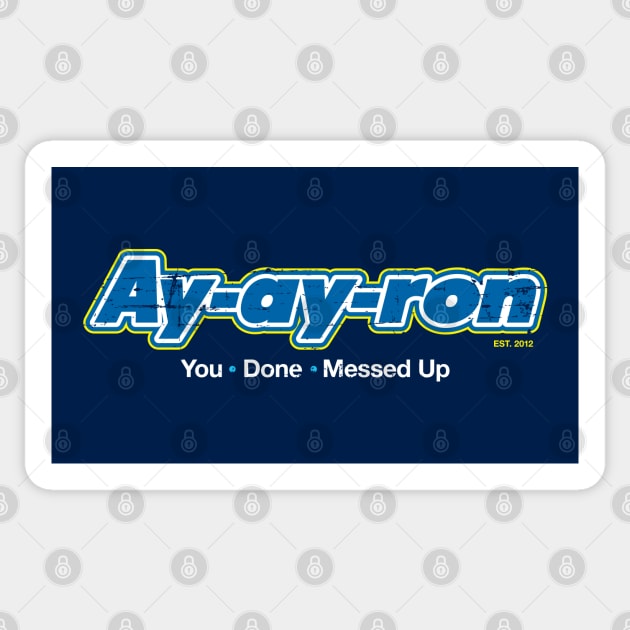 Ay-ay-ron You Done Messed Up Sticker by SaltyCult